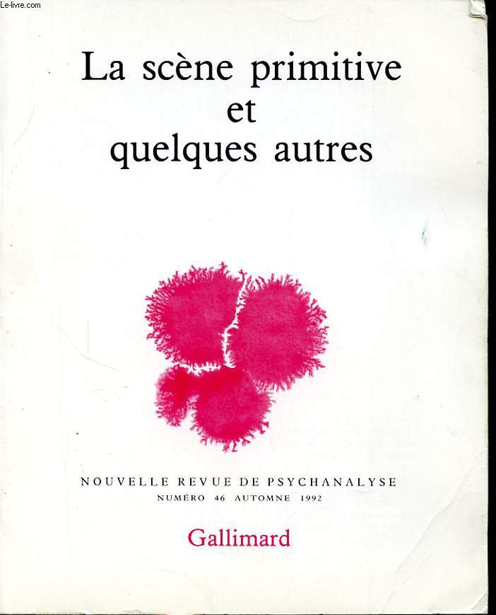 NOUVELLES REVUE DE LA PSYCHANALYSE N46 : La scene primitive et quelques autres
