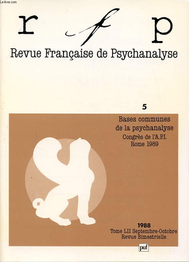REVUE FRANCAISE DE PSYCHANALYSE TOME 52 N5 1988 : Bases communes de la psychanalyse. Congres de l A.P.I. Rome 1989