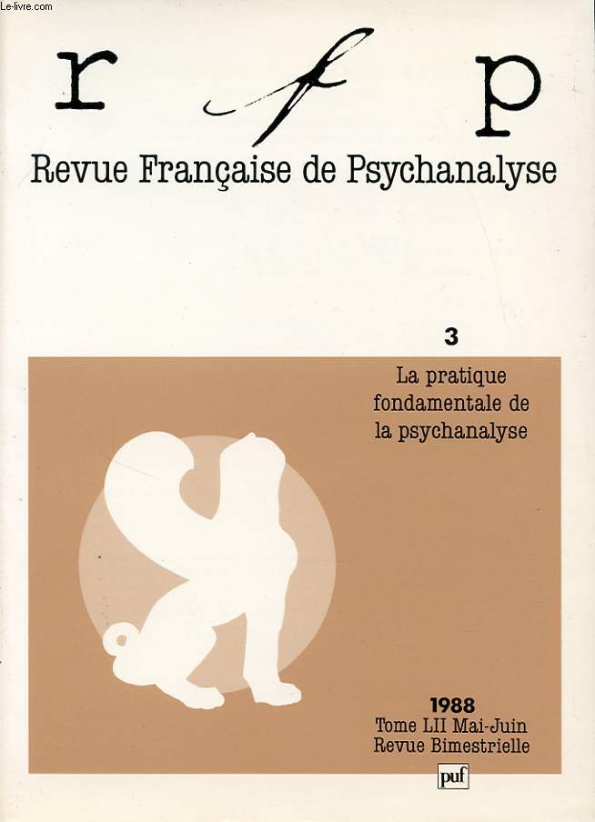 REVUE FRANCAISE DE PSYCHANALYSE TOME 52 N 3 1988 : La pratique fondamentale de la psychanalyse