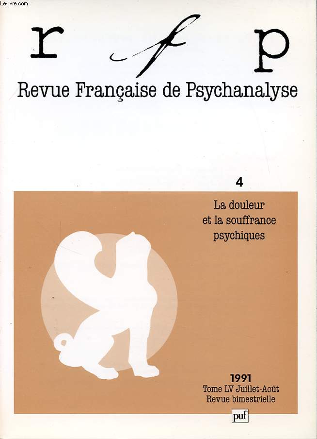 REVUE FRANCAISE DE PSYCHANALYSE TOME 55 N4 : La douleur et la souffrance psychiques