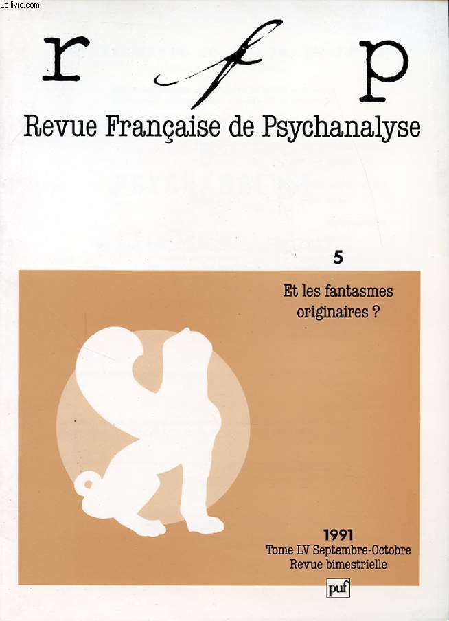 REVUE FRANCAISE DE PSYCHANALYSE TOME 55 N5 : Et les fantasmes originaires ?