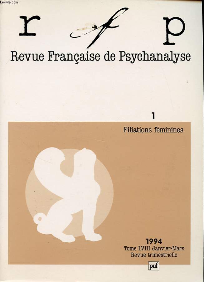 REVUE FRANCAISE DE PSYCHANALYSE TOME 58 N1 : Filiations fminines