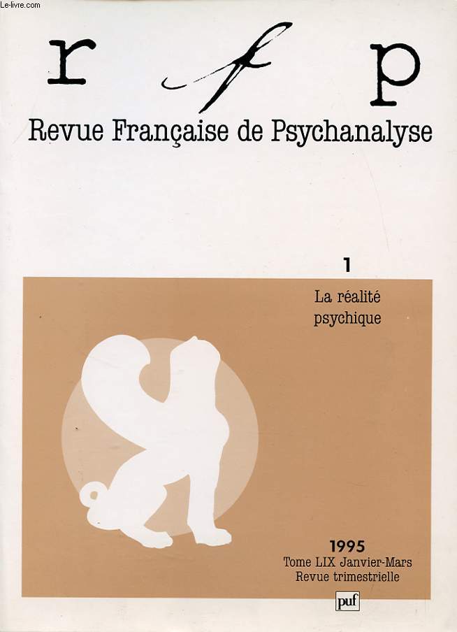 REVUE FRANCAISE DE PSYCHANALYSE TOME 59 N1 : La ralit psychique