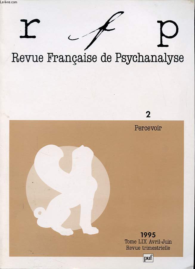 REVUE FRANCAISE DE PSYCHANALYSE TOME 59 N2 : Percevoir