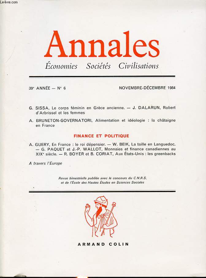ANNALES : ECONOMIES SOCIETES CIVILISATIONS 39e ANNEE N6 1984 : Le corps fminin en Grce ancienne. En France, le roi dpensier.....