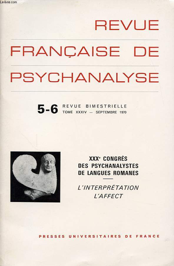 REVUE FRANCAISE DE PSYCHANALYSE N5-6 TOME 34 : XXXe congres des psychanalystes de langues romanes - L interpretaion l affect