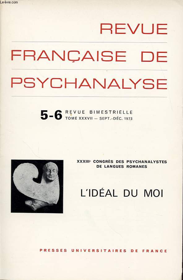 REVUE FRANCAISE DE PSYCHANALYSE N5-6 TOME 37 : XXXIIe congres des psychanalistes de langues romanes - L idal du moi.