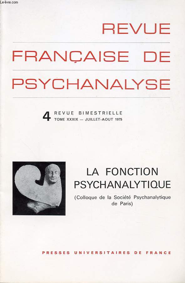 REVUE FRANCAISE DE PSYCHANALYSE N4 TOME 39 : La fonction psychanalytique.