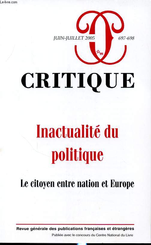 CRITIQUE N697-698 : Inactualit du politique - Le citoyen entre nation et Europe.