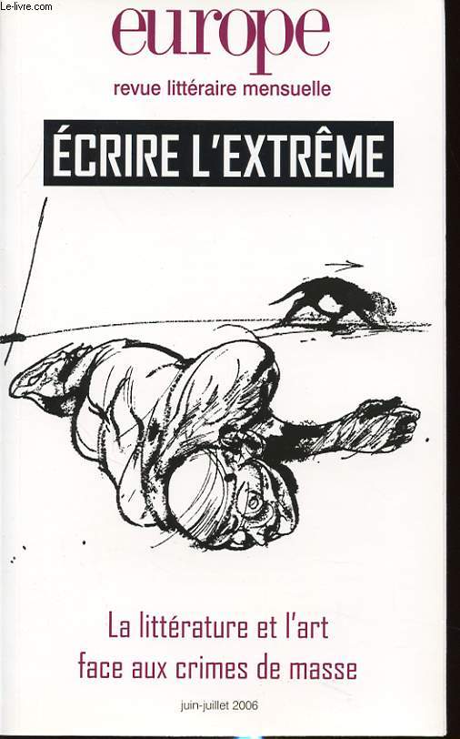 EUROPE N 926-927 : ECRIRE L EXTREME - LA LITTERATURE FACE AUX CRIMES DE MASSE