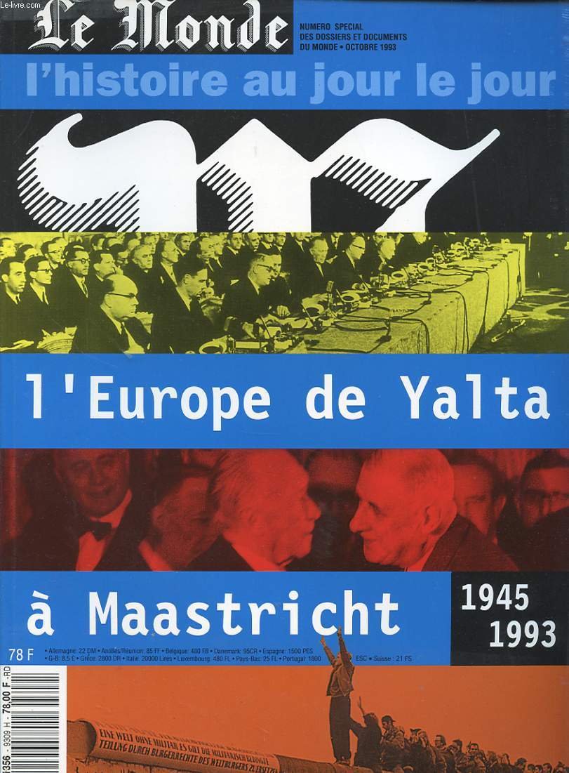 LE MONDE NUMERO SPECIAL 1993 : L HISTOIRE AU JOUR LE JOUR - L EUROPE DE YALTA A MAASTRICHT - 1945/1993