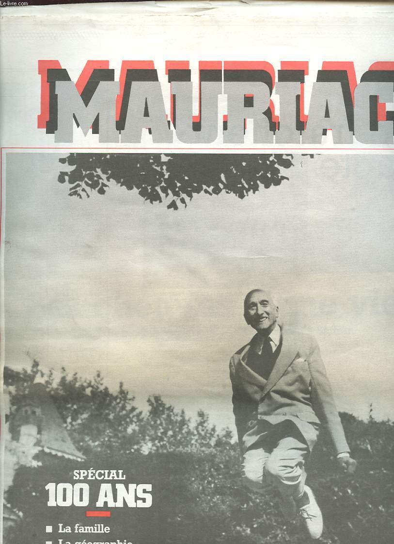 MAURIAC SPECIAL 100 ANS : La famille - La geographie sentimentale - Mauriac, l homme son oeuvre.