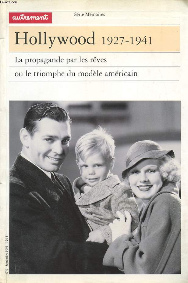 MEMOIRES N9 1991 : HOLLYWOOD 1927 -1941 - LA PROPAGANDE PAR LES REVES OU LE TRIOMPHE DU MODELE AMERICAIN