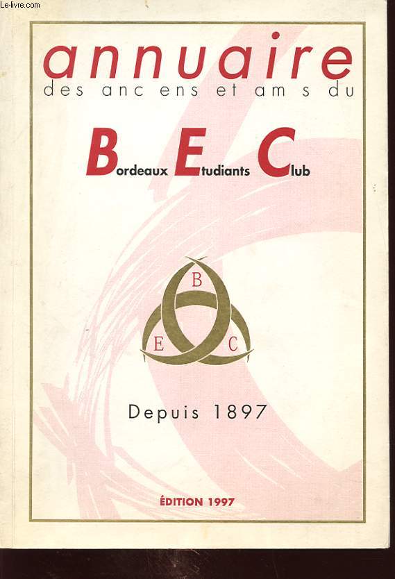 ANNUAIRE DES ANCIENS ET AMIS DU BORDEAUX ETUDIANTS CLUB DEPUIS 1897