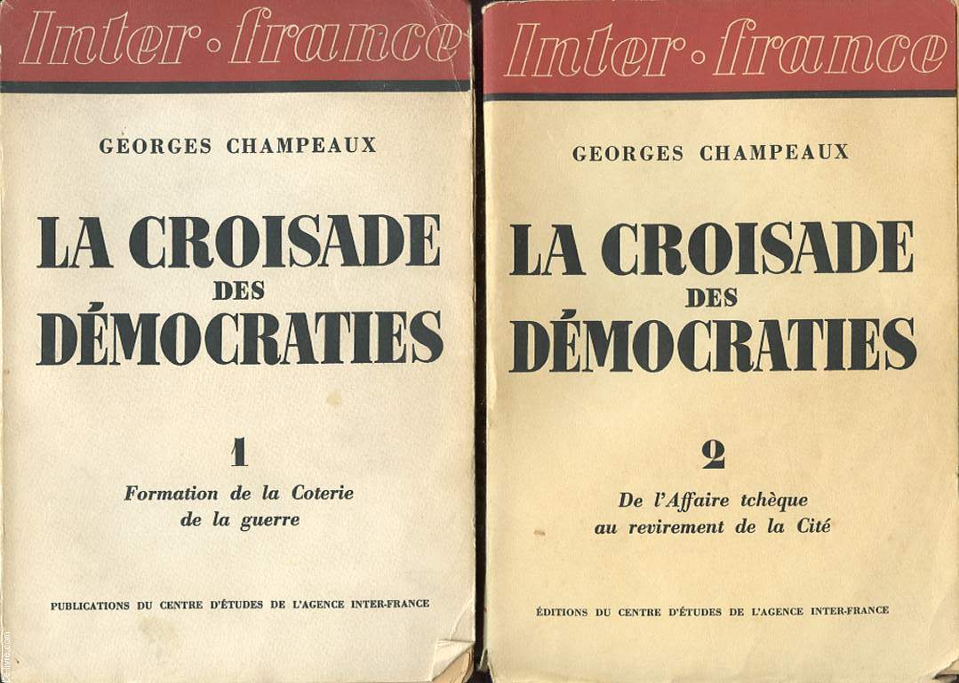 LA CROISADE DES DEMOCRATIES EN 2 TOMES : 1 - FORMATION DE LA COTERIE DE LA GUERRE. 2 - DE L AFFAIRE TCHEQUE AU REVIREMENT DE LA CITE