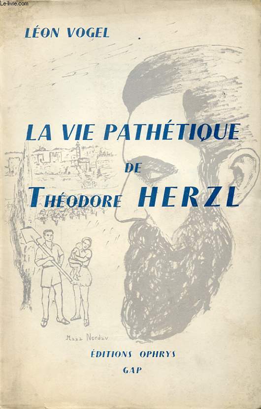 LA VIE PATHETIQUE DE THEODORE HERZL