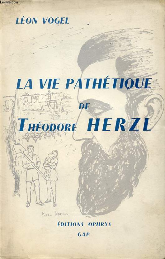 LA VIE PATHETIQUE DE THEODORE HERZL