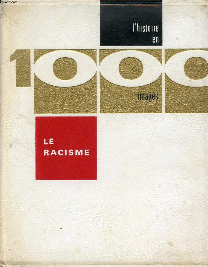 LE RACISME EN 1000 IMAGES