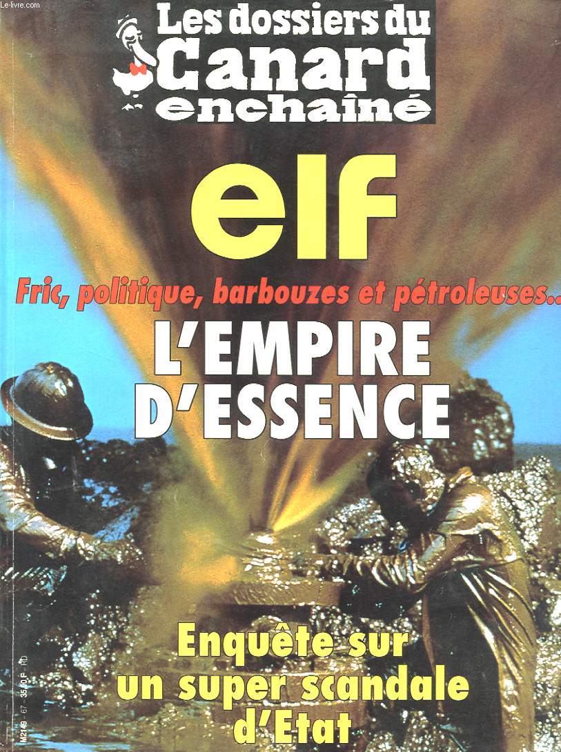 LES DOSSIERS DU CANARD ENCHAINE N67: ELF - FRIC, POLITIQUE, BARBOUZES ET PETROLEUSES... L EMPIRE D ESSENCE - ENQUETE SUR UN SUPER SCANDALE D ETAT