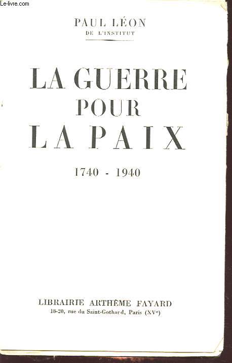 LA GUERRE POUR LA PAIX 1740 - 1940