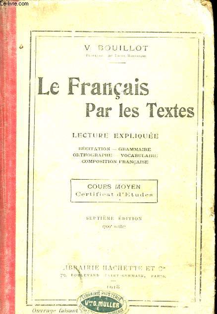 LE FRANCAIS PAR LES TEXTES : LECTURES EXPLIQUECOURS MOYEN CERTIFICAT D ETUDES