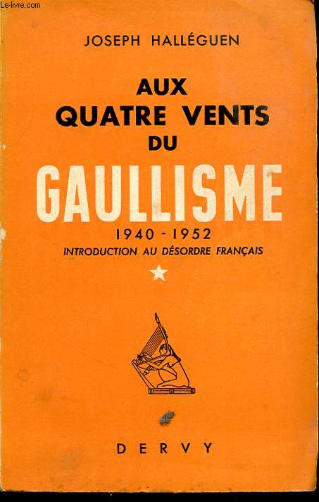 AUX QUATRE VENTS DU GAULLISME 1940/1952