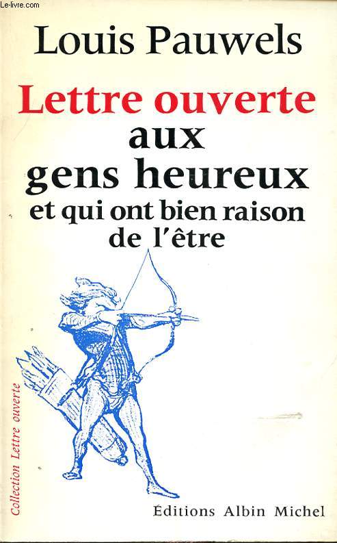 LETTRE OUVERTE AUX GENS HEUREUX ET QUI ONT BIEN RAISON DE L ETRE