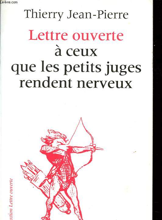 LETTRE OUVERTE A CEUX QUE LES PETITS JUGES RENDENT NERVEUX