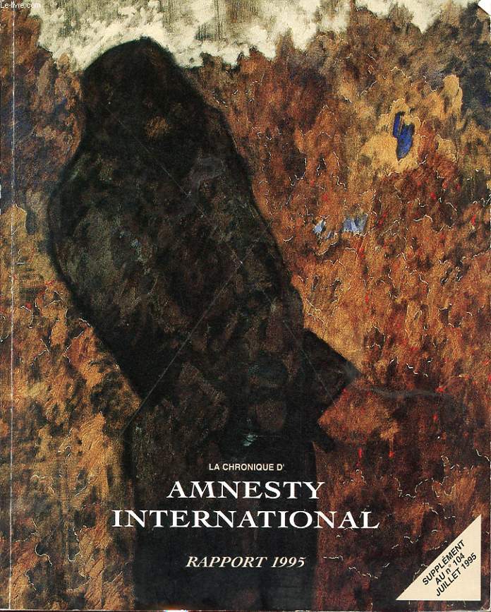 LA CHRONIQUE D AMNESTY INTERNATIONAL RAPPORT 1995 SUPPLEMENT AU N 104 JUILLET 1995
