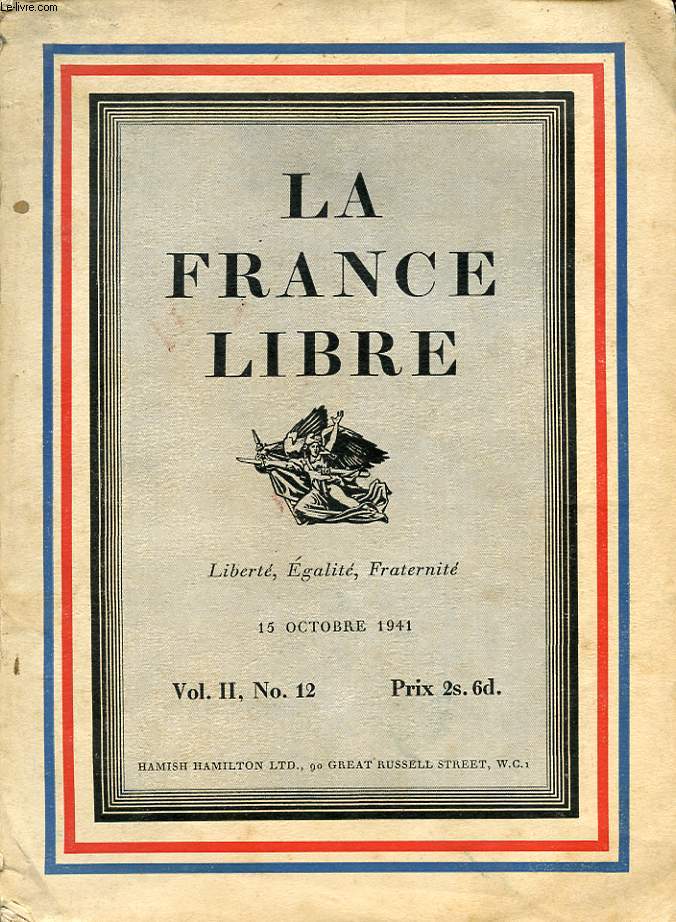 LA FRANCE LIBRE VOLUME II N12 : LA SCIENCE ET L APRES GUERRE - STRATEGIE DE LA GUERRE DE COALITION - A PROPOS DE LA MORALE CARTESIENNE - L EFFORT DE GUERRE AU ETATS UNIS - LA GUERRE DU PETROLE - IMPRESSIONS DE LA GUERRE INOCCUPEE....