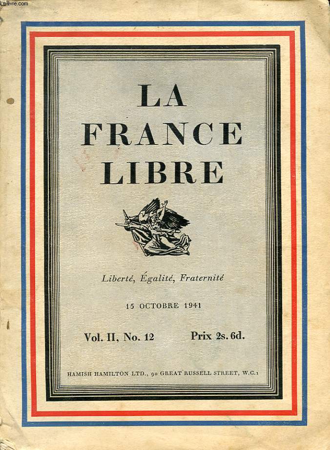 LA FRANCE LIBRE VOLUME II N12 : LA SCIENCE ET L APRES GUERRE - STRATEGIE DE LA GUERRE DE COALITION - A PROPOS DE LA MORALE CARTESIENNE - L EFFORT DE GUERRE AU ETATS UNIS - LA GUERRE DU PETROLE - IMPRESSIONS DE LA GUERRE INOCCUPEE....