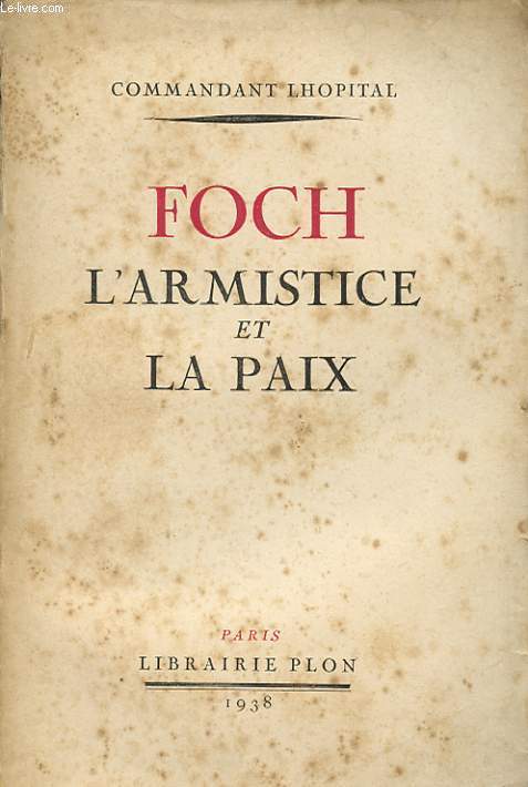 FOCH L ARMISTICE ET LA PAIX