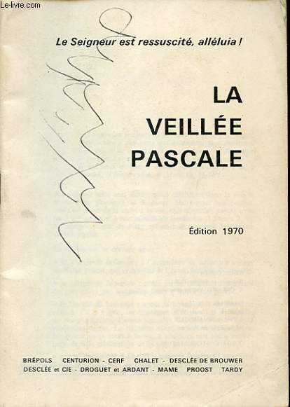 LE SEIGNEUR EST RESSUCITE ALLELUIA ! LA VEILLEE PASCALE