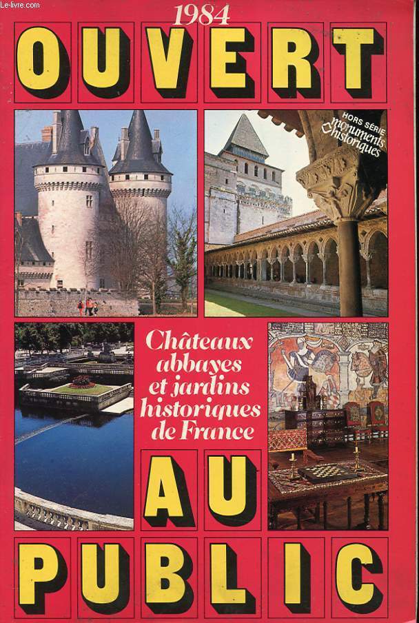 OUVERT AU PUBLIC - CHATEAUX ABBAYES ET JARDINS HISTORIQUES DE FRANCE