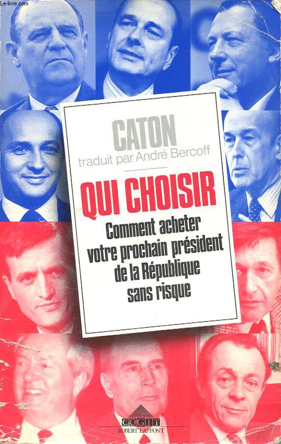 QUI CHOISIR : COMMENT ACHETER VOTRE PROCHAIN PRESIDENT DE LA REPUBLIQUE SANS RISQUE