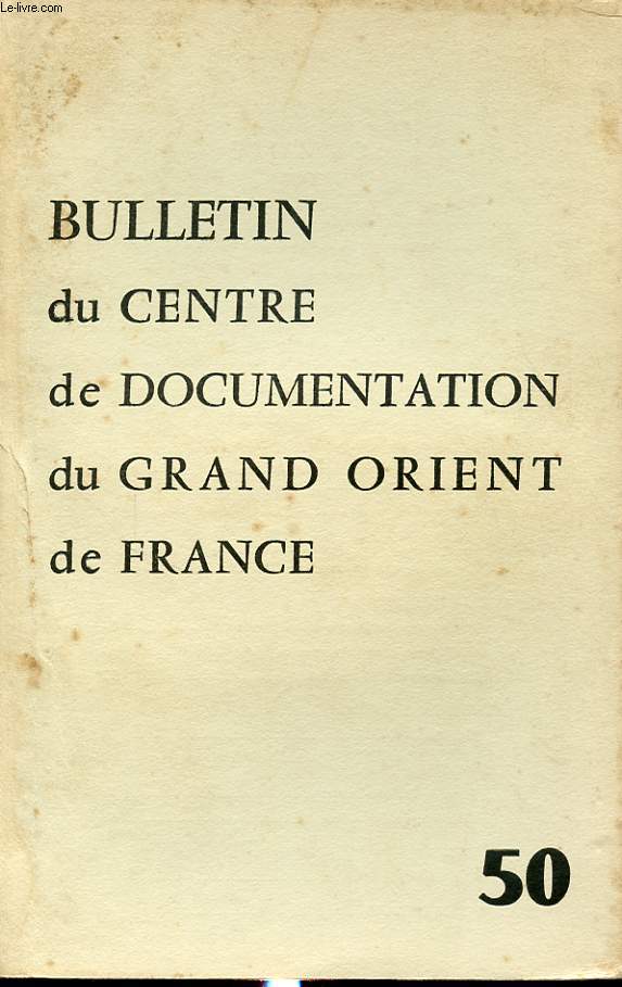 BULLETIN DU CENTRE DE DOCUMENTATION DU GRAND ORIENT DE FRANCE N50 : Histoire maconnique - Notes sur la maconnerie chamberiennes - La maconnerie sur les pontons anglais - L histoire aux encheres - Helvetius....