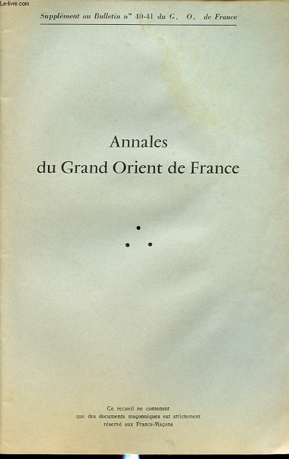 ANNALES DU GRAND ORIENT DE FRANCE SUPLEMENT n 40- 41 du G.O. de France