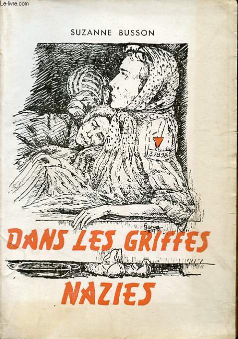 DANS LES GRIFFES NAZIES tome 1 : Anger - Fresnes / Ravensbruck - Mauthausen