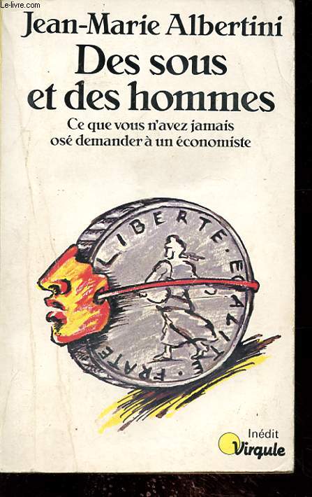 DES SOUS ET DES HOMMES : CE QUE VOUS N AVEZ JAMAIS OSE DEMANDER A UN ECONOMISTE