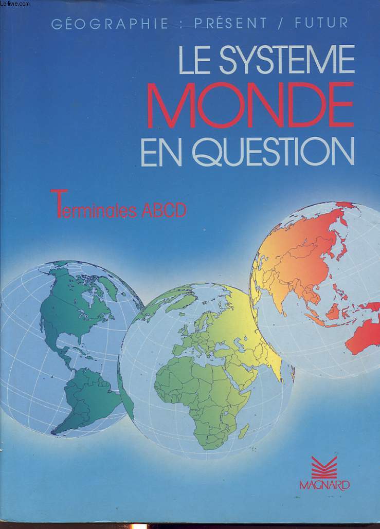 GEOGRAPHIE : PRESENT/FUTUR - LE SYSTEME MONDE EN QUESTION TERMINALES ABCD