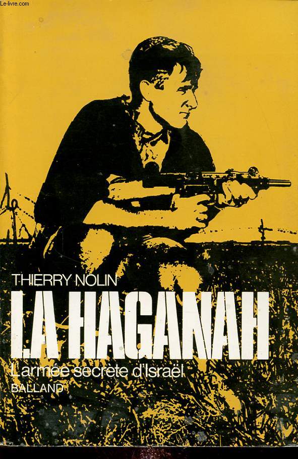 LA HAGANAH : L ARMEE SECRETE D ISRAEL