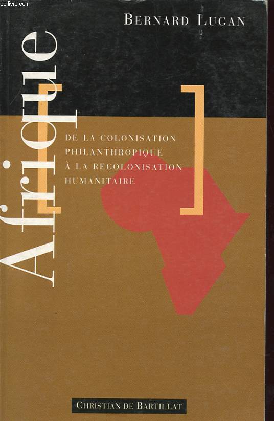 AFRIQUE : DE LA COLONISATION PHILANTRPIQUE A LA RECOLONISTATION HUMANITAIRE