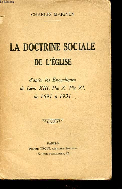 LA DOCTRINE SOCIALE DE L EGLISE D APRES LES ENCYCLIQUES DE XIII PIE X PIE XI DE 1891 A 1931