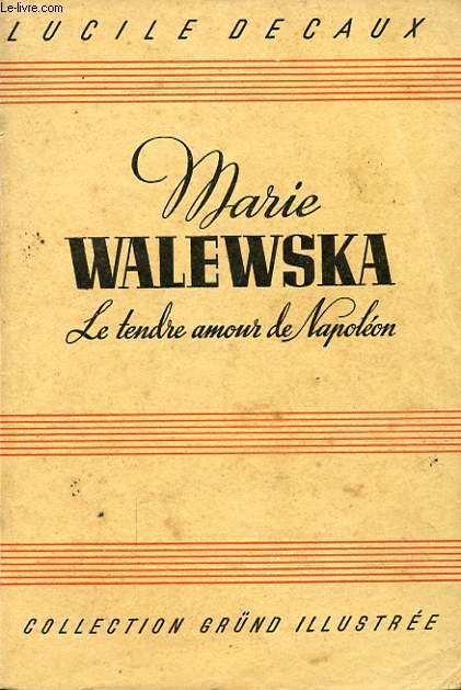 MARIE WALEWSKA LE TENDRE AMOUR DE NAPOLEON