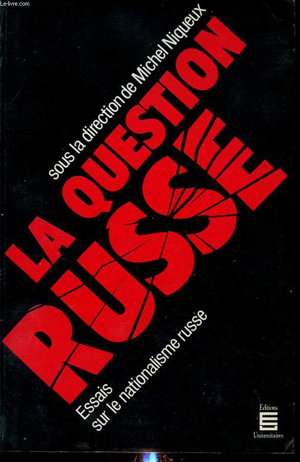 LA QUESTION RUSSE ESSAI SUR LE NATIONALISME RUSSE
