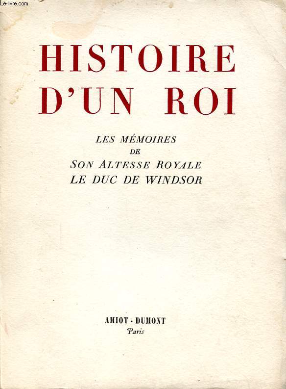 HISTOIRE D UN ROI LES MEMOIRES DE SON ALTESSE ROYALE LE DUC DE WINDSOR