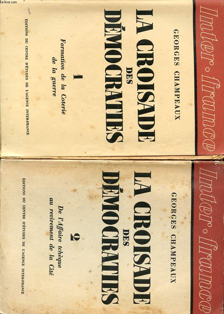 LA CROISADE DES DEMOCRATIES EN 2 TOMES / 1 - Formation de la coterie de la guerre. 2 - De l affaire Tcheque au revirment de la cite