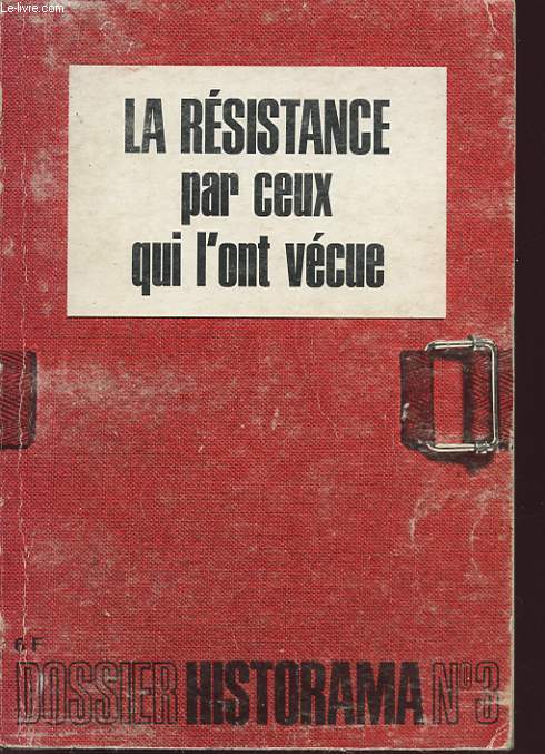 DOSSIER HISTORAMA N3 ; LA RESISTANCE PAR CEUX QUI L ONT VECUE