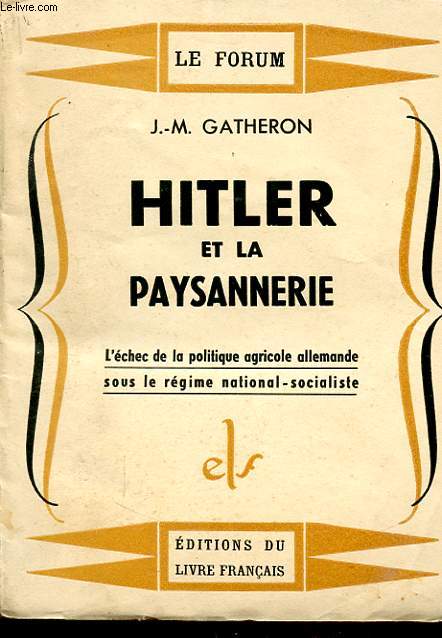 HITLER ET LA PAYSANNERIE : L ECHEC DE LA POLITIQUE AGRICOLE ALLEMANDE SOUS LE REGIME NATIONAL SOCIALISTE