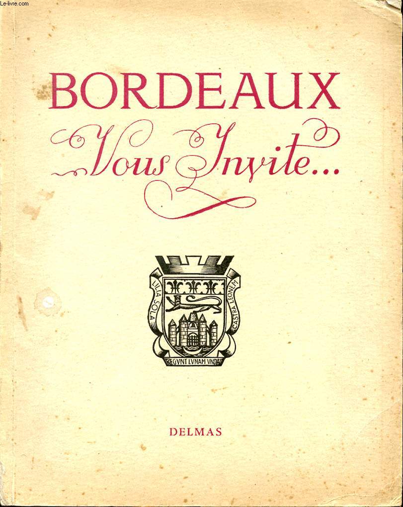 BORDEAUX VOUS INVITE A VISITER SA GRANDE FOIRE INTERNATIONALE, SA VILLE.... N2 1949
